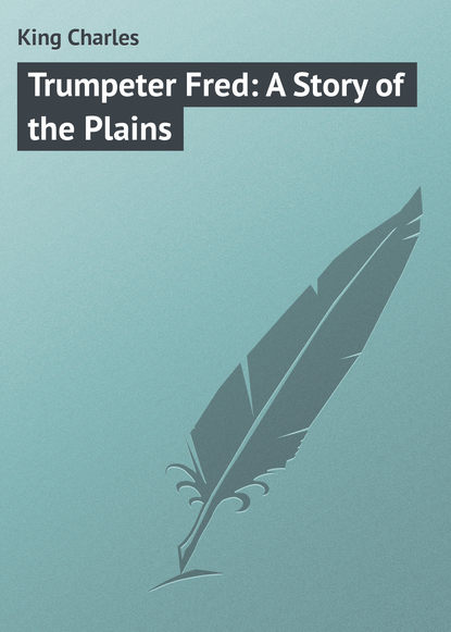 King Charles: Trumpeter Fred: A Story of the Plains
