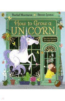 Morrisroe Rachel: How to Grow a Unicorn