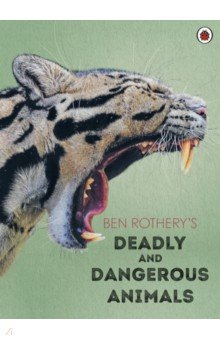 Rothery Ben: Ben Rothery's Deadly and Dangerous Animals