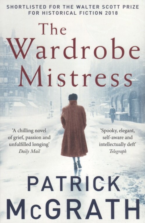 Patrick McGrath: The Wardrobe Mistress