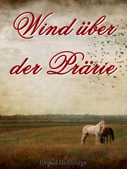Holdridge Regan: Wind über der Prärie