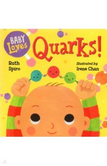 Spiro Ruth: Baby Loves Quarks!