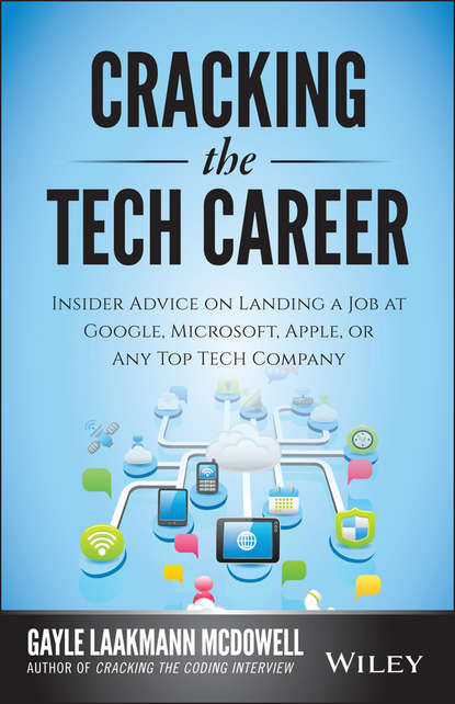 McDowell Gayle Laakmann: Cracking the Tech Career. Insider Advice on Landing a Job at Google, Microsoft, Apple, or any Top Tech Company