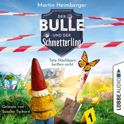 Heimberger Martin: Tote Nachbarn beißen nicht - Der Bulle und der Schmetterling, Folge 1 (Ungekürzt)