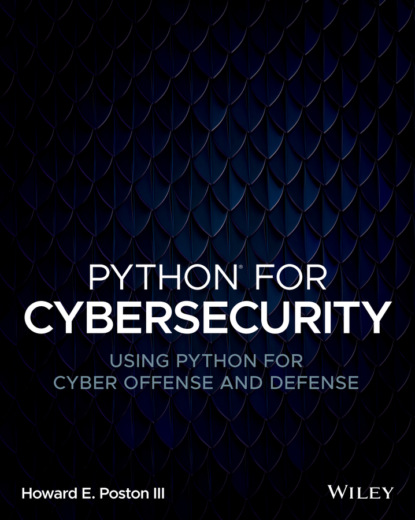 III Howard Poston,: Python for Cybersecurity