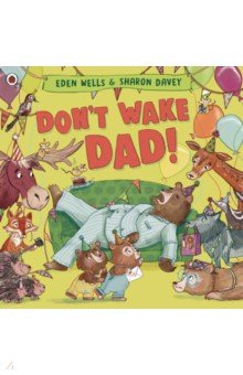 Wells Eden: Don't Wake Dad!