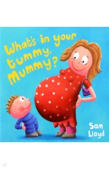 Lloyd Sam: What's in Your Tummy Mummy?