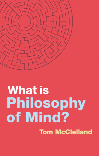 McClelland Tom: What is Philosophy of Mind?