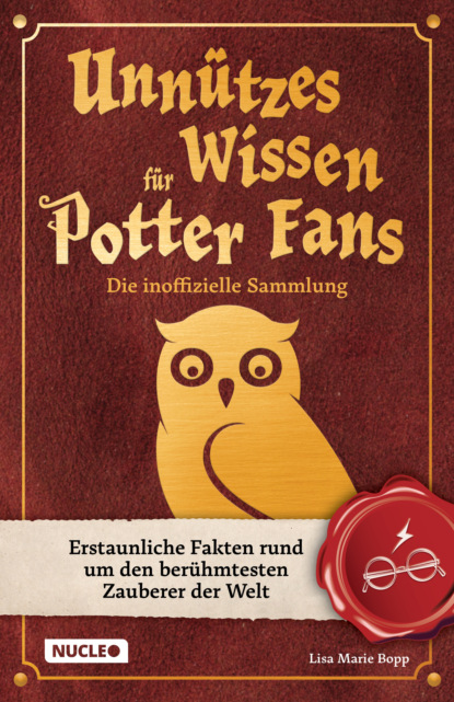 Marie Lisa Bopp: Unnützes Wissen für Potter-Fans – Die inoffizielle Sammlung
