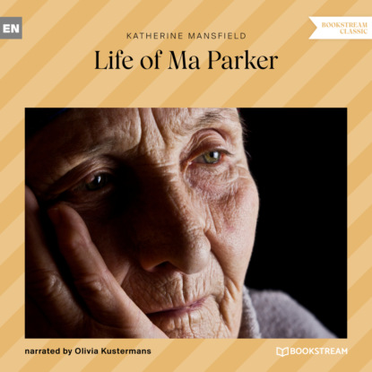 Мэнсфилд Кэтрин: Life of Ma Parker (Unabridged)