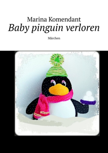 Komendant Marina: Baby pinguin verloren. Märchen