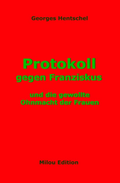 Hentschel Georges: Protokoll gegen Franziskus