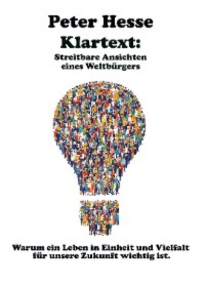 Hesse Peter: Klartext: Streitbare Ansichten eines Weltbürgers