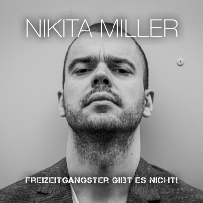 Miller Nikita: Freizeitgangster gibt es nicht (Live)