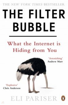 Pariser Eli: The Filter Bubble. What The Internet Is Hiding From You