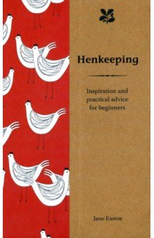 Eastoe Jane: Henkeeping. Inspiration and Practical Advice for Beginners