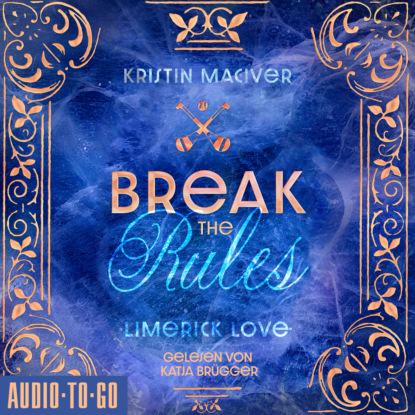 Maciver Kristin: Break The Rules - Limerick Love, Band 1 (ungekürzt)