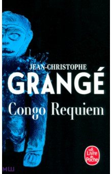 Grange Jean-Christophe: Congo Requiem