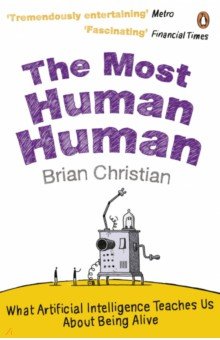Christian Brian: The Most Human Human. What Artificial Intelligence Teaches Us About Being Alive