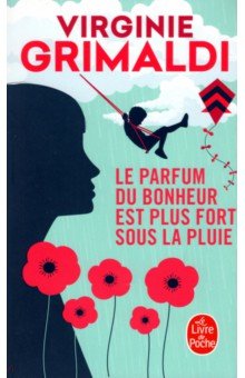 Grimaldi Virginie: Le parfum du bonheur est plus fort sous la pluie