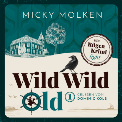 Molken Micky: Wild Wild Old - Wild Wild Old - Cosy Crime an der Ostsee, Band 1 (ungekürzt)