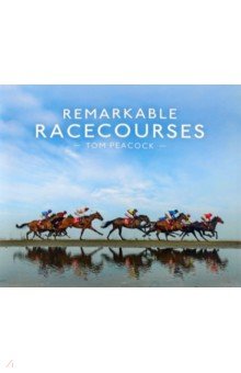 Peacock Tom: Remarkable Racecourses