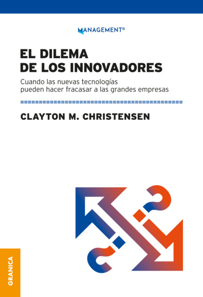 M. Clayton Christensen: Dilema de los innovadores (Nueva edición)