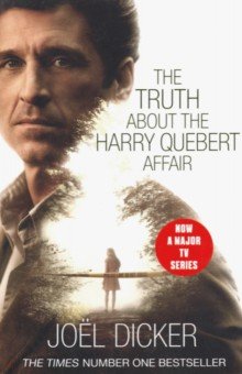 Dicker Joel: The Truth about the Harry Quebert Affair