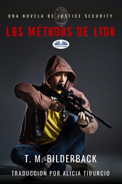 M. T. Bilderback: Los Métodos De Lido - Una Novela De Justice Security