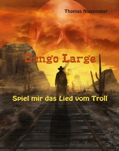 Niggenaber Thomas: Gungo Large - Spiel mir das Lied vom Troll