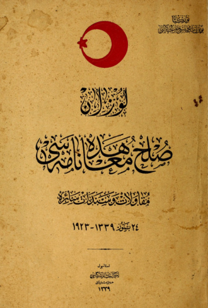 Hariciye Turkey Vekâleti: Lozan sulh muahedenamesi : mukavelât ve senedât- saire