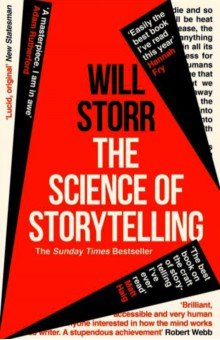 Storr Will: The Science of Storytelling. Why Stories Make Us Human, and How to Tell Them Better