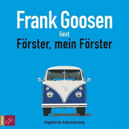 Goosen Frank: Förster, mein Förster (ungekürzt)