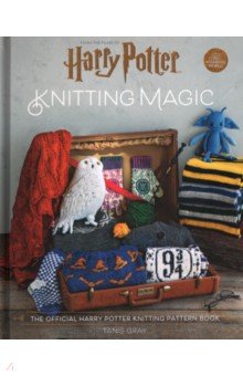 Gray Tanis: Harry Potter Knitting Magic. The official Harry Potter knitting pattern book