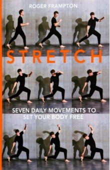 Frampton Roger: Stretch. 7 daily movements to set your body free