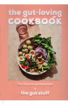 Macfarlane Lisa: The Gut-Loving Cookbook