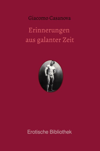 Casanova Giacomo: Erinnerungen aus galanter Zeit