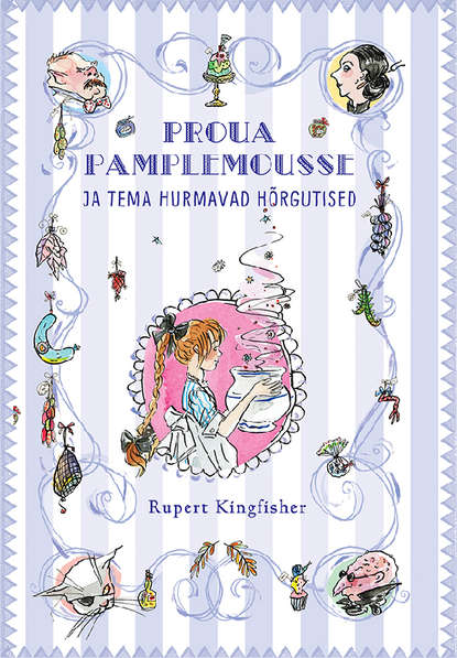 Kingfisher Rupert: Proua Pamplemousse ja tema hurmavad hõrgutised