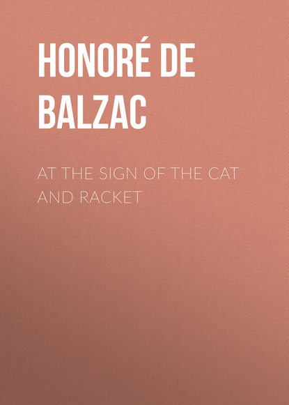 Balzac Honore de: At the Sign of the Cat and Racket