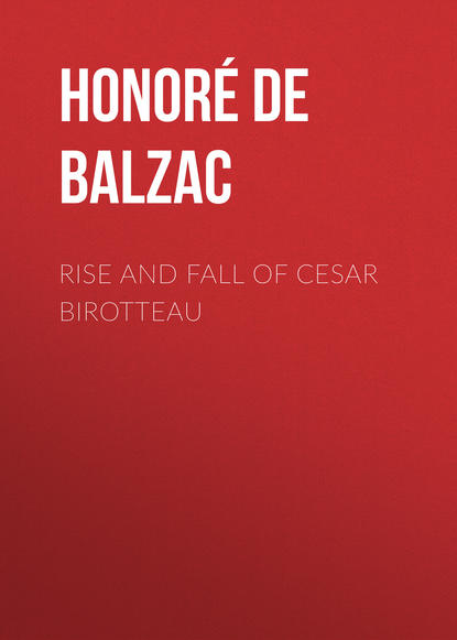 Balzac Honore de: Rise and Fall of Cesar Birotteau