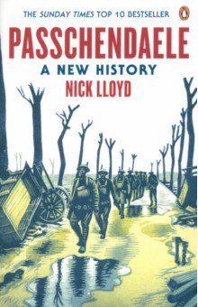 Lloyd Nick: Passchendaele. A New History