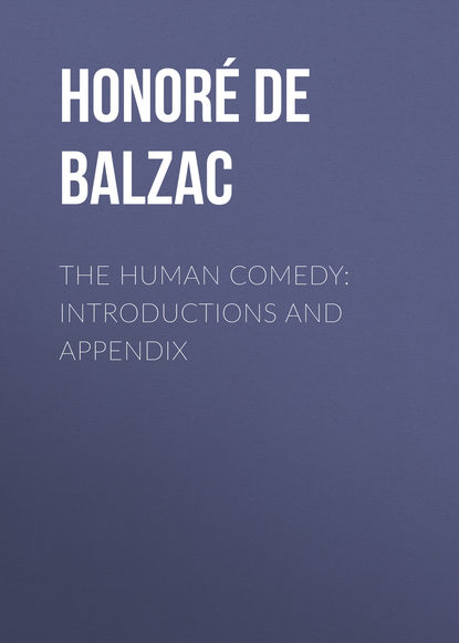 Balzac Honore de: The Human Comedy: Introductions and Appendix
