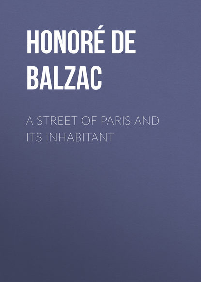 Balzac Honore de: A Street of Paris and Its Inhabitant