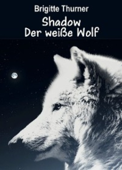 Thurner Brigitte: Shadow - Der weiße Wolf