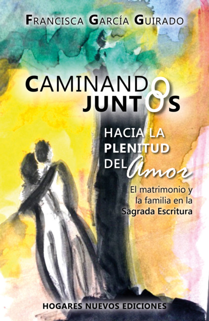 García Francisca Guirado: Caminando juntos hacia la plenitud del amor