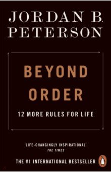 Peterson Jordan B.: Beyond Order. 12 More Rules for Life