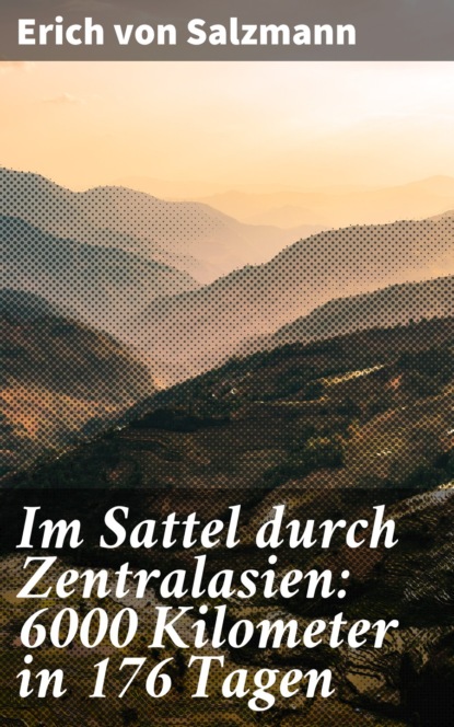 Im Sattel durch Zentralasien: 6000 Kilometer in 176 Tagen