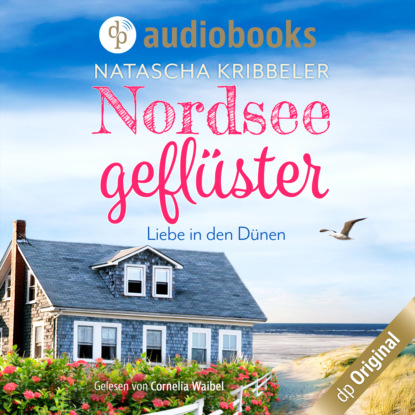 Kribbeler Natascha: Nordseegeflüster - Verliebt in den Dünen - Verliebt an der Nordsee-Reihe, Band 1 (Ungekürzt)