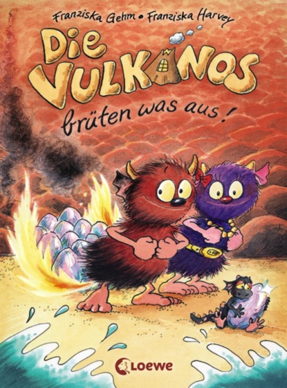 Gehm Franziska: Die Vulkanos brüten was aus!