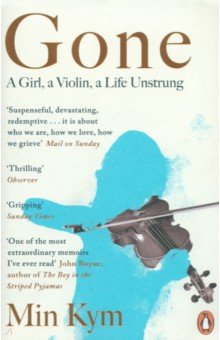 Kym Min: Gone. A Girl, a Violin, a Life Unstrung